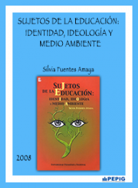 Sujetos de la educación: identidad, ideología y medio ambiente. (2008)