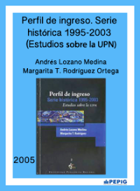 Perfil de ingreso. Serie histórica 1995-2003 (Estudios sobre la UPN). (2005)