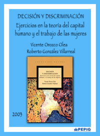 Decisión y discriminación. Ejercicios en la teoría del capital humano y el trabajo de las mujeres (2003)