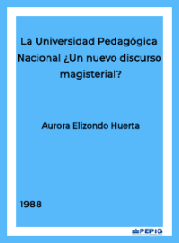 La Universidad Pedagógica Nacional ¿Un nuevo discurso magisterial? (1988)