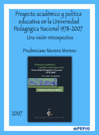 Proyecto académico y política educativa en la Universidad Pedagógica Nacional 1978-2007 (2007)