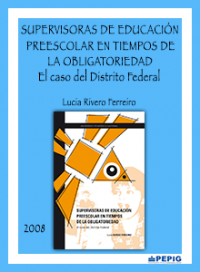 Supervisoras de educación preescolar en tiempos de la obligatoriedad. El caso del Distrito Federal.(2008)