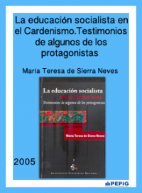 La educación socialista en el Cardenismo. Testimonios de algunos de los Protagonistas (2005)