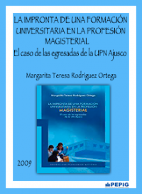 	 La impronta de una formación universitaria en la profesión magisterial. El caso de las egresadas de la UPN-Ajusco.(2009)