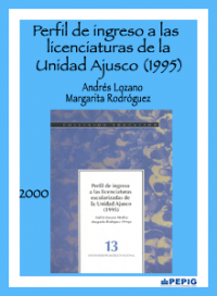 Perfil de ingreso a las licenciaturas escolarizadas de la Unidad Ajusco (1995). (2000)